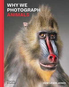 Why We Photograph Animals - Lewis-Jones, Huw