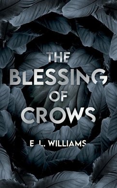 The Blessing of Crows - Williams, E. L.