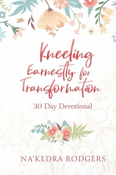 Kneeling Earnestly for Transformation Kneeling Earnestly for Transformation
