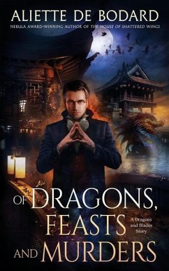 Of Dragons, Feasts and Murders - De Bodard, Aliette