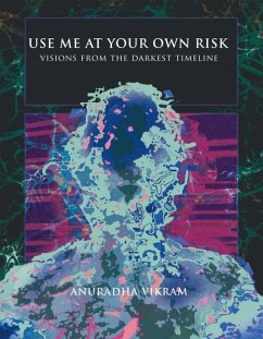 Use Me at Your Own Risk: Visions from the Darkest Timeline - Vikram, Anuradha