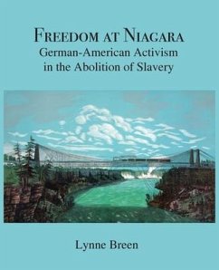 Freedom at Niagara: German-American Activism in the Abolition of Slavery - Breen, Lynne