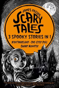 Scary Tales: 3 Spooky Stories in 1 - Preller, James