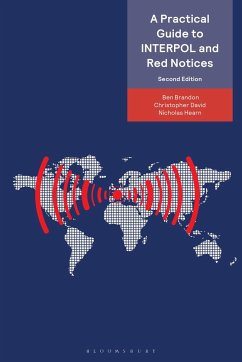 A Practical Guide to Interpol and Red Notices - Brandon, Ben; David, Christopher; Hearn, Nicholas