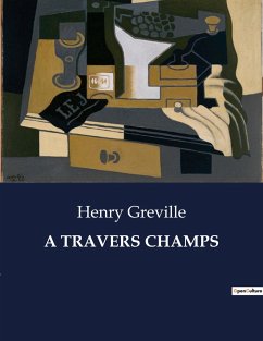 A TRAVERS CHAMPS - Greville, Henry