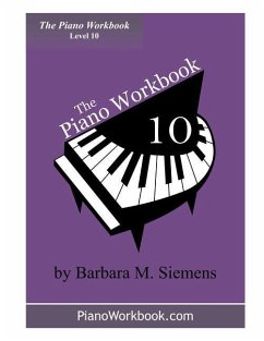 The Piano Workbook - Level 10: A Resource and Guide for Students in Ten Levels - Siemens, Barbara M.