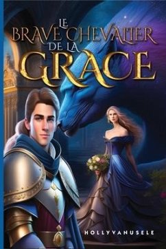 Le Brave Chevalier de la Grâce: Partie un - Stanley, Tara; Usele, Holly van