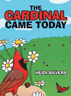 The Cardinal Came Today - Silvers, Heidi