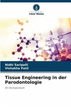 Tissue Engineering in der Parodontologie - Saripalli, Nidhi;Patil, Vishakha