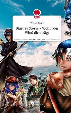 Blue Jay Storys - Wohin der Wind dich trägt. Life is a Story - story.one - Bissel, Vivian