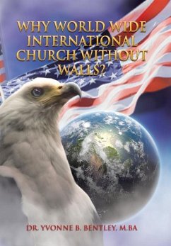 Why World Wide International Church without Walls? - Bentley M. Ba, Yvonne B.