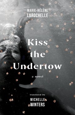 Kiss the Undertow - Larochelle, Marie-Hélène