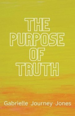 The Purpose of Truth - Jones, Gabrielle Journey