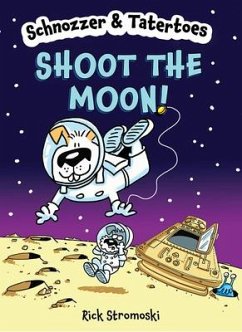 Schnozzer & Tatertoes: Shoot the Moon! - Stromoski, Rick