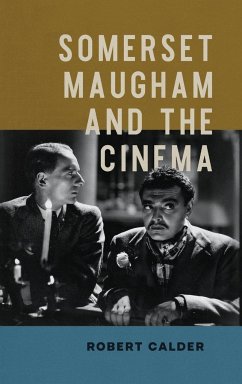Somerset Maugham and the Cinema - Calder, Robert