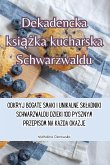 Dekadencka ksi&#261;&#380;ka kucharska Schwarzwaldu