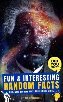Fun & Interesting Random Facts: 800+ Mind Blowing Facts for Curious Minds (eBook, ePUB) - Amon, Uncle
