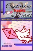 Capturing Hearts in Words: The Ultimate Guide to Stunning Love Letters (eBook, ePUB)