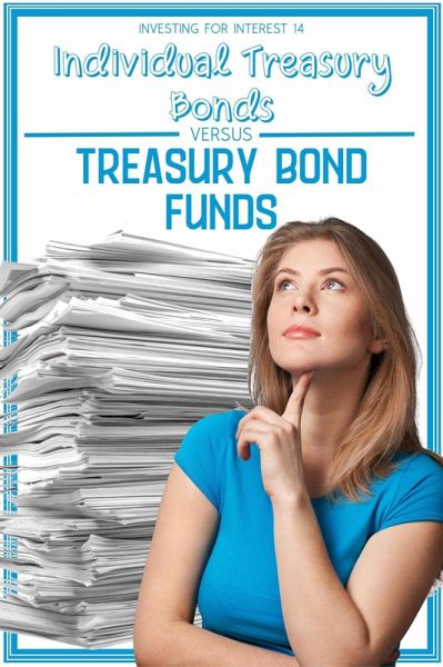 Investing for Interest 14: Individual Treasury Bonds vs. Treasury Bond Funds (Financial Freedom, #174) (eBook, ePUB)
