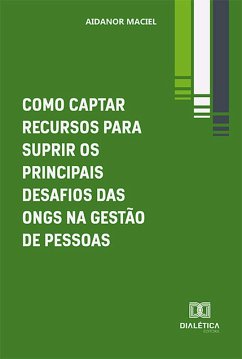 Como captar recursos para suprir os principais desafios das ONGs na gestão de pessoas (eBook, ePUB) - Maciel, Aidanor