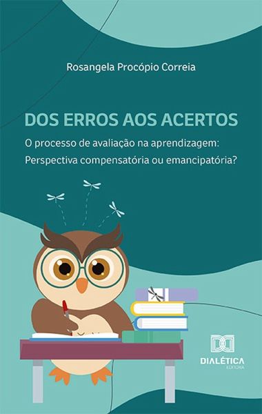 Dos erros aos acertos. O processo de avaliação na aprendizagem (eBook, ePUB) Dos erros aos acertos. O processo de avaliação na aprendizagem (eBook, ePUB)