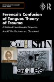 Ferenczi's Confusion of Tongues Theory of Trauma (eBook, PDF)