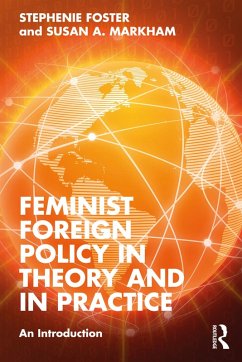 Feminist Foreign Policy in Theory and in Practice (eBook, ePUB) - Foster, Stephenie; Markham, Susan A.