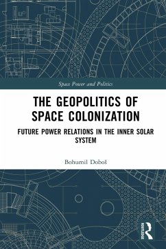 The Geopolitics of Space Colonization (eBook, ePUB) - Dobos, Bohumil