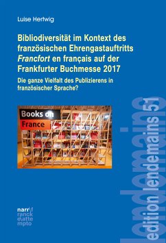 Bibliodiversität im Kontext des französischen Ehrengastauftritts Francfort en français auf der Frankfurter Buchmesse 2017 (eBook, PDF) - Hertwig, Luise