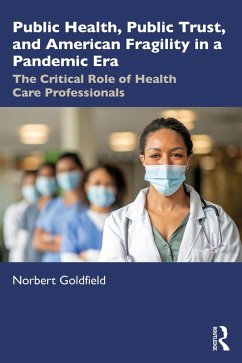 Public Health, Public Trust and American Fragility in a Pandemic Era (eBook, PDF) - Goldfield, Norbert