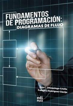 Fundamentos de Programación: Diagramas de flujo (eBook, ePUB) - Umaquinga-Criollo, Ana C.; Rodriguez-Clavijo, Francisco