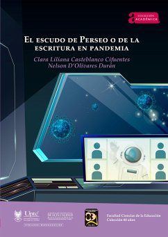 El escudo de Perseo o de la escritura en pandemia (eBook, ePUB) - Casteblanco Cifuentes, Clara Liliana; D'Olivares Durán, Nelson