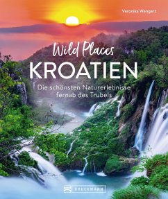 Wild Places Kroatien (eBook, ePUB) - Wengert, Veronika