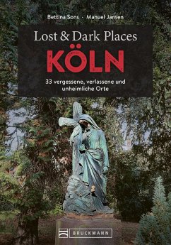 Lost & Dark Places Köln (eBook, ePUB) - Sons, Bettina; Jansen, Manuel
