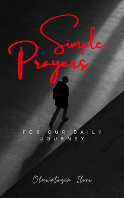 Simply Prayers For Our Daily Journey (eBook, ePUB) - Ilori, Oluwatoyin