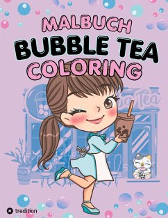 Bubble Tea Malbuch für Mädchen Teenager Tweens Süße Kawaii Coloring Book Anti-Stress Entspannung für Teens und Frauen Boba Milk Tea Zendoodle Mandala Asien - Meik, Millie