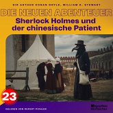 Sherlock Holmes und der chinesische Patient (Die neuen Abenteuer, Folge 23) (MP3-Download)