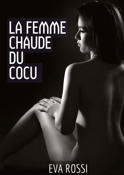 La Femme Chaude du Cocu La Femme Chaude du Cocu