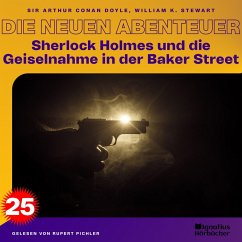 Sherlock Holmes und die Geiselnahme in der Baker Street (Die neuen Abenteuer, Folge 25) (MP3-Download) - Stewart, William K.; Doyle, Sir Arthur Conan