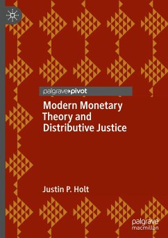 Modern Monetary Theory and Distributive Justice - Holt, Justin P.