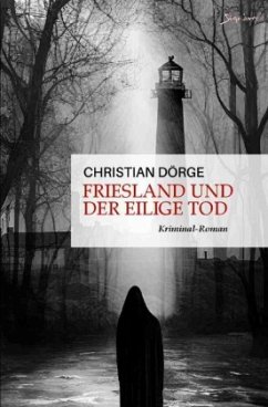 Friesland und der eilige Tod - Dörge, Christian