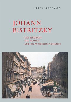 Johann Bistritzky, das Eldorado, das Olympia und die Prinzessin Pignatelli - Brezovsky, Peter