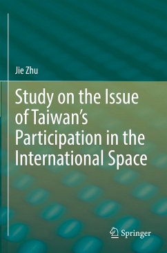 Study on the Issue of Taiwan¿s Participation in the International Space - Zhu, Jie