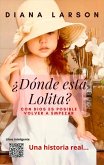 ¿Dónde está Lolita?: Con Dios es posible volver a empezar (Volumen 1) (eBook, ePUB)