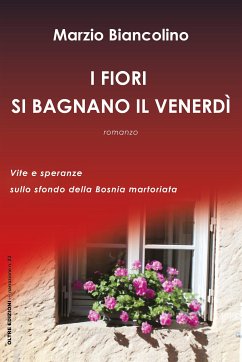 I fiori si bagnano il venerdì (eBook, ePUB) - Biancolino, Marzio