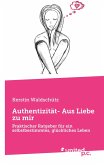 Authentizität- Aus Liebe zu mir