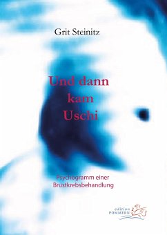 Und dann kam Uschi - Steinitz, Grit