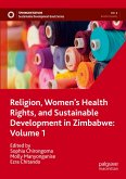 Religion, Women¿s Health Rights, and Sustainable Development in Zimbabwe: Volume 1