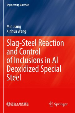 Slag-Steel Reaction and Control of Inclusions in Al Deoxidized Special Steel - Jiang, Min;Wang, Xinhua