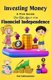 Investing Money: A Fun Guide for Kids Ages 8-12 to Financial Independence (Self Help) (eBook, ePUB)